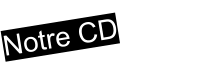 Notre CD