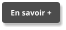 En savoir + En savoir +