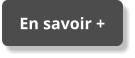 En savoir + En savoir +