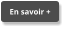 En savoir + En savoir +
